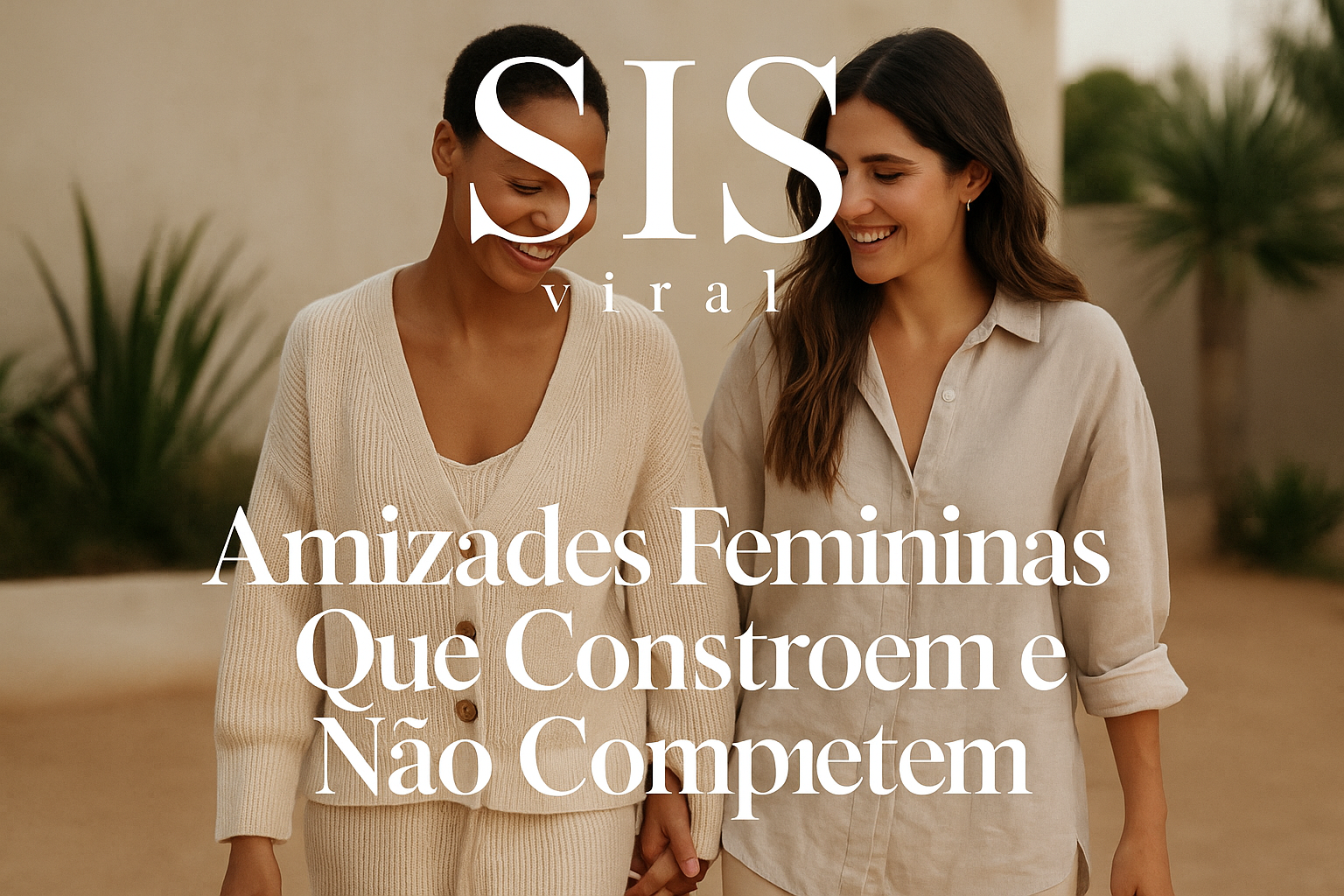 Amizades Femininas Que Constroem e Não Competem
