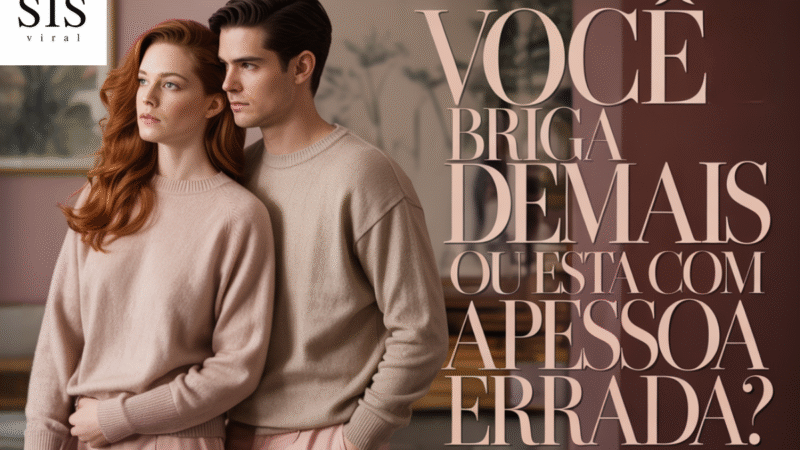 Você briga demais ou está com a pessoa errada?