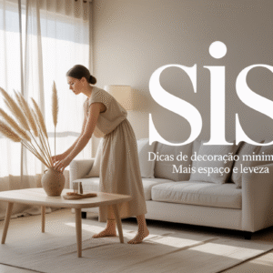 Dicas de Decoração Minimalista: Mais Espaço e Leveza